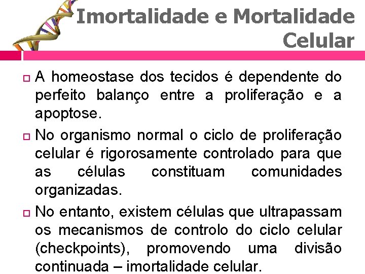 Imortalidade e Mortalidade Celular A homeostase dos tecidos é dependente do perfeito balanço entre