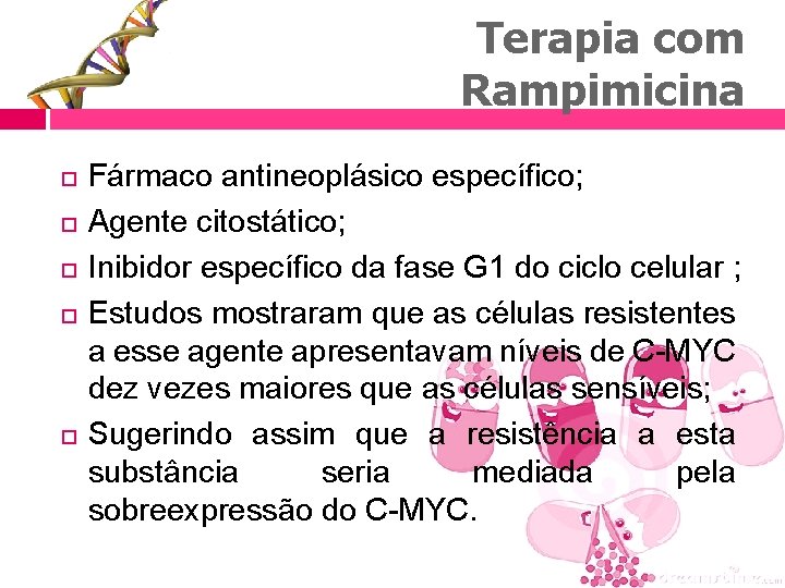 Terapia com Rampimicina Fármaco antineoplásico específico; Agente citostático; Inibidor específico da fase G 1