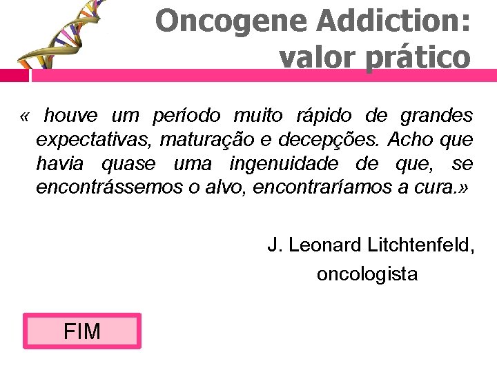 Oncogene Addiction: valor prático « houve um período muito rápido de grandes expectativas, maturação