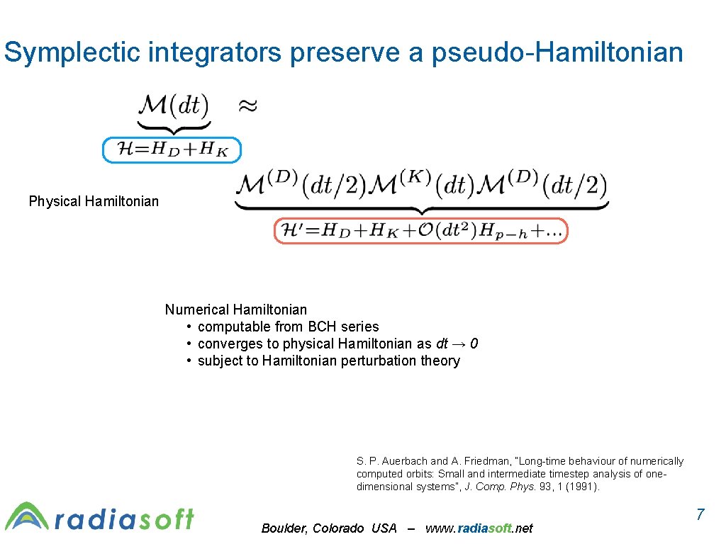Symplectic integrators preserve a pseudo-Hamiltonian Physical Hamiltonian Numerical Hamiltonian • computable from BCH series