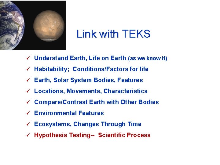 Link with TEKS ü Understand Earth, Life on Earth (as we know it) ü