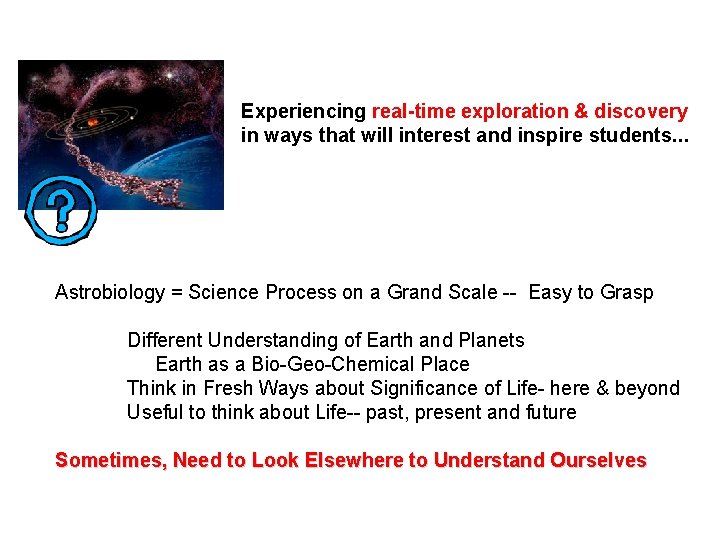 Experiencing real-time exploration & discovery in ways that will interest and inspire students… Astrobiology