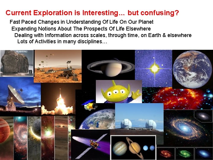 Current Exploration is Interesting… but confusing? Fast Paced Changes in Understanding Of Life On