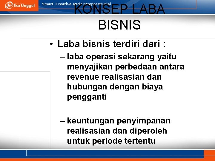 KONSEP LABA BISNIS • Laba bisnis terdiri dari : – laba operasi sekarang yaitu