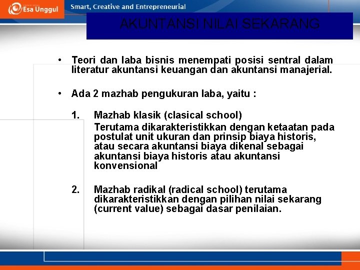 AKUNTANSI NILAI SEKARANG • Teori dan laba bisnis menempati posisi sentral dalam literatur akuntansi