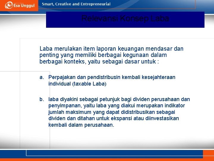 Relevansi Konsep Laba merulakan item laporan keuangan mendasar dan penting yang memiliki berbagai kegunaan