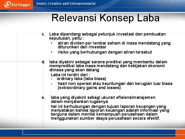 Relevansi Konsep Laba c. Laba dipandang sebagai petunjuk investasi dan pembuatan keputusan, yaitu :