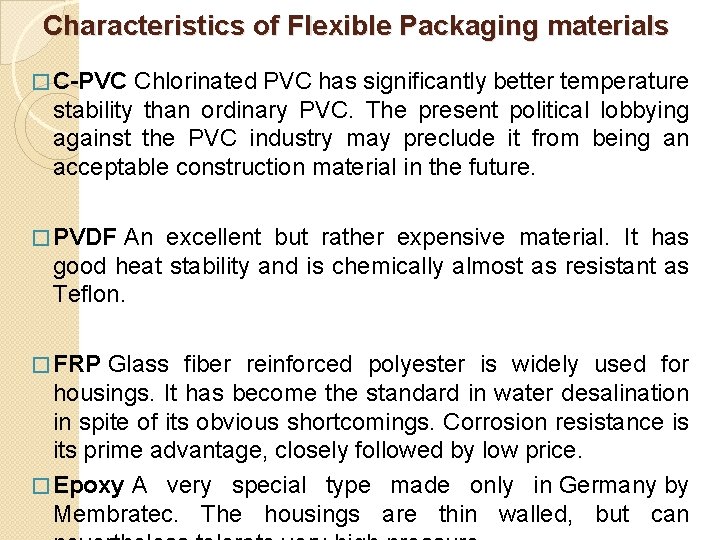 Characteristics of Flexible Packaging materials � C-PVC Chlorinated PVC has significantly better temperature stability