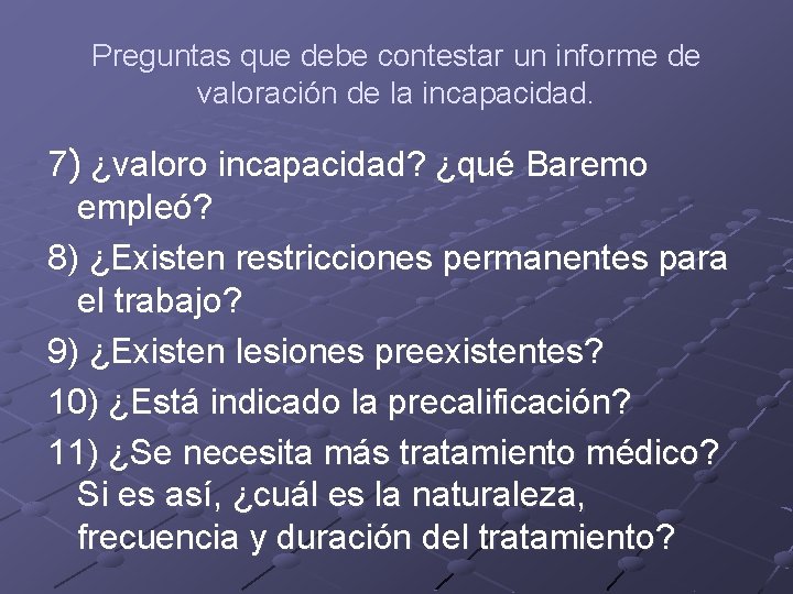 Preguntas que debe contestar un informe de valoración de la incapacidad. 7) ¿valoro incapacidad?