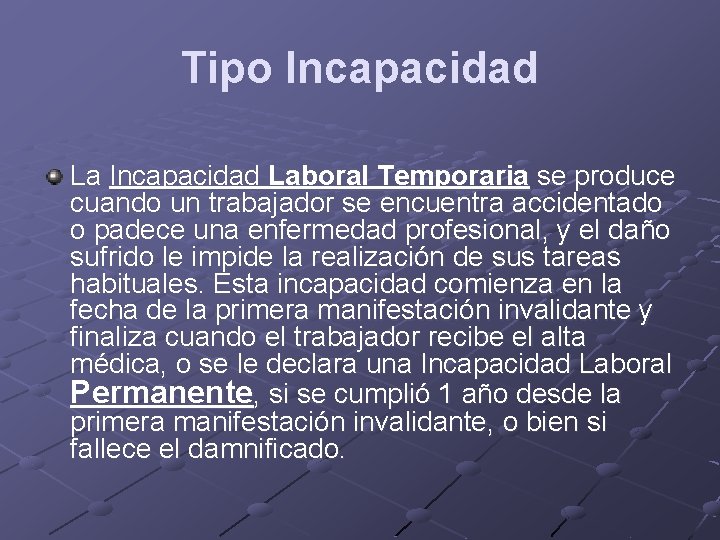 Tipo Incapacidad Laboral Temporaria se produce cuando un trabajador se encuentra accidentado o padece