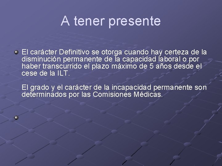 A tener presente El carácter Definitivo se otorga cuando hay certeza de la disminución