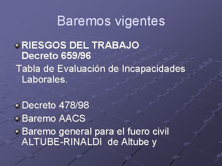 Baremos vigentes RIESGOS DEL TRABAJO Decreto 659/96 Tabla de Evaluación de Incapacidades Laborales. Decreto