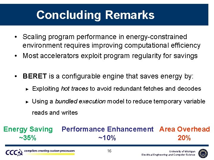 Concluding Remarks • Scaling program performance in energy-constrained environment requires improving computational efficiency •