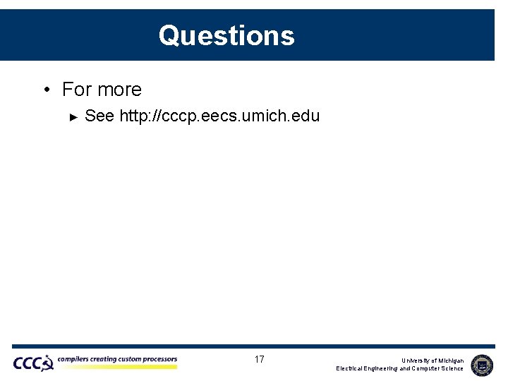 Questions • For more ► See http: //cccp. eecs. umich. edu 17 University of