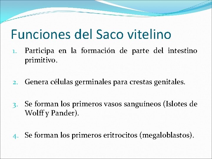 Funciones del Saco vitelino 1. Participa en la formación de parte del intestino primitivo.