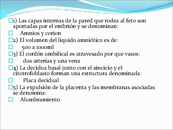 � 1) Las capas internas de la pared que rodea al feto son aportadas