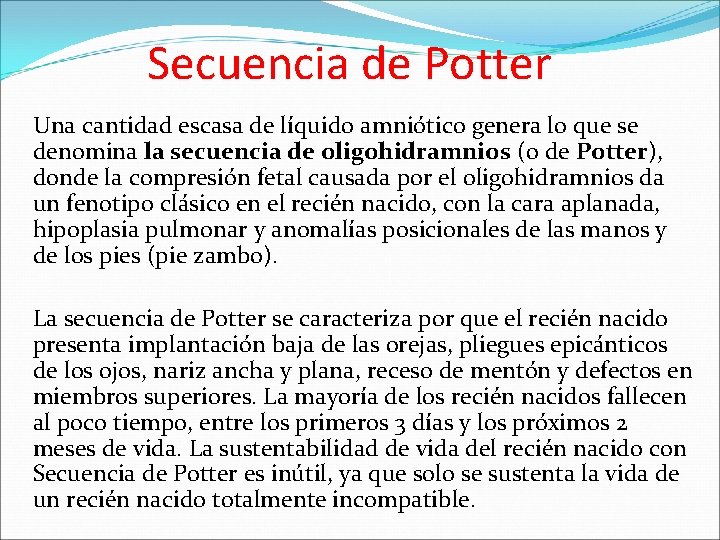 Secuencia de Potter Una cantidad escasa de líquido amniótico genera lo que se denomina