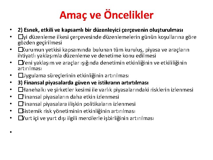 Amaç ve Öncelikler • 2) Esnek, etkili ve kapsamlı bir düzenleyici çerçevenin oluşturulması •