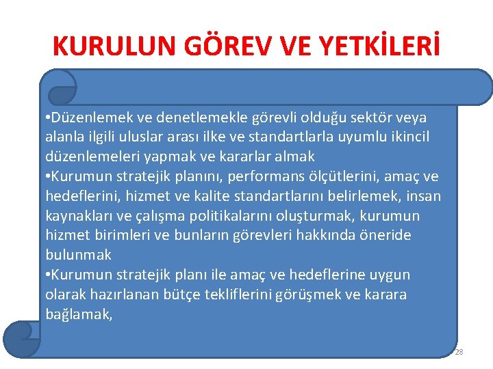 KURULUN GÖREV VE YETKİLERİ • Düzenlemek ve denetlemekle görevli olduğu sektör veya alanla ilgili