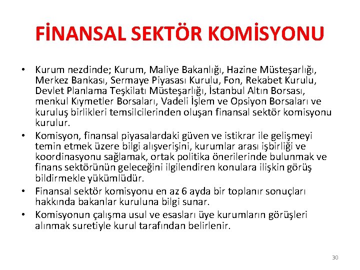 FİNANSAL SEKTÖR KOMİSYONU • Kurum nezdinde; Kurum, Maliye Bakanlığı, Hazine Müsteşarlığı, Merkez Bankası, Sermaye