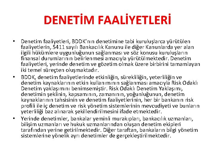 DENETİM FAALİYETLERİ • Denetim faaliyetleri, BDDK’nın denetimine tabi kuruluşlarca yürütülen faaliyetlerin, 5411 sayılı Bankacılık