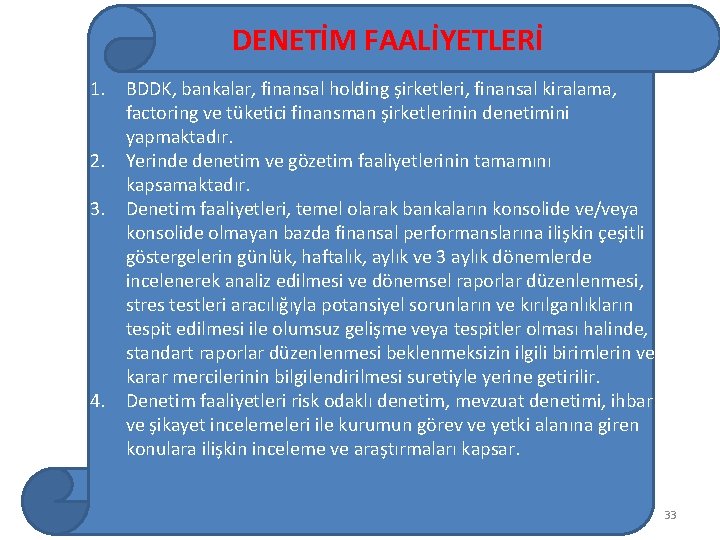 DENETİM FAALİYETLERİ 1. BDDK, bankalar, finansal holding şirketleri, finansal kiralama, factoring ve tüketici finansman