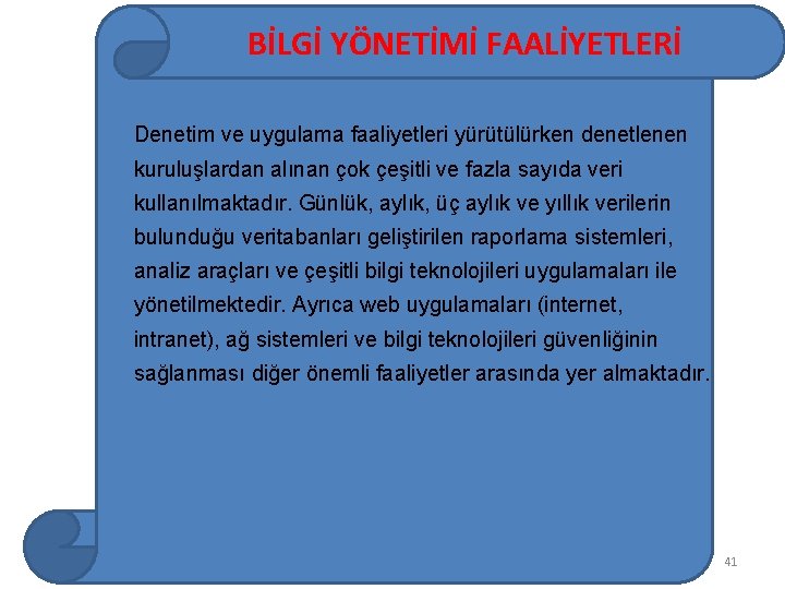 BİLGİ YÖNETİMİ FAALİYETLERİ Denetim ve uygulama faaliyetleri yürütülürken denetlenen kuruluşlardan alınan çok çeşitli ve