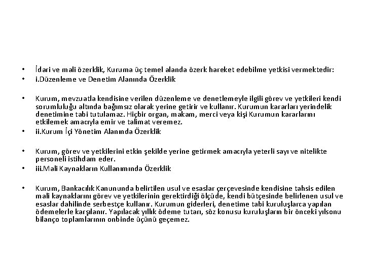  • • İdari ve mali özerklik, Kuruma üç temel alanda özerk hareket edebilme