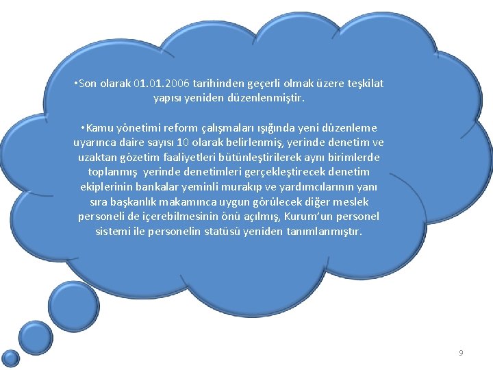  • Son olarak 01. 2006 tarihinden geçerli olmak üzere teşkilat yapısı yeniden düzenlenmiştir.