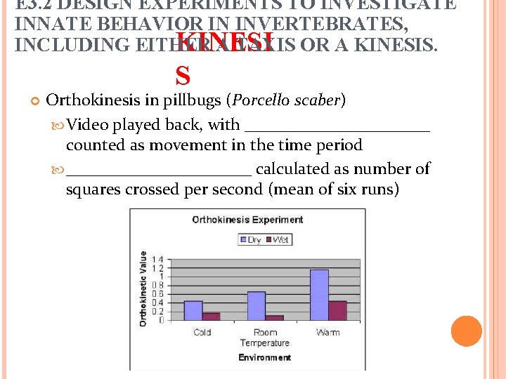 E 3. 2 DESIGN EXPERIMENTS TO INVESTIGATE INNATE BEHAVIOR IN INVERTEBRATES, KINESI INCLUDING EITHER