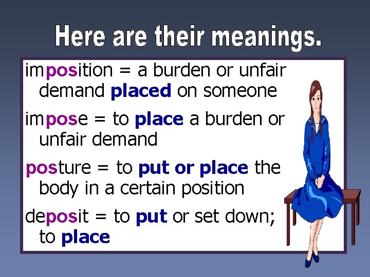 imposition = a burden or unfair demand placed on someone impose = to place