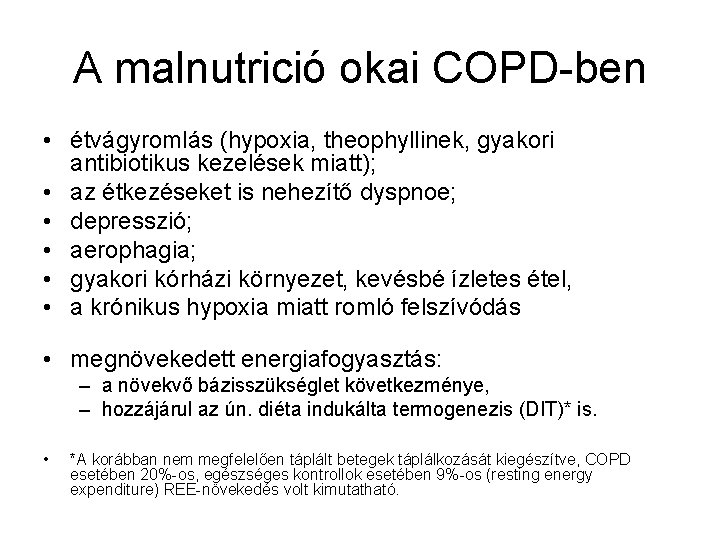 A malnutrició okai COPD-ben • étvágyromlás (hypoxia, theophyllinek, gyakori antibiotikus kezelések miatt); • az