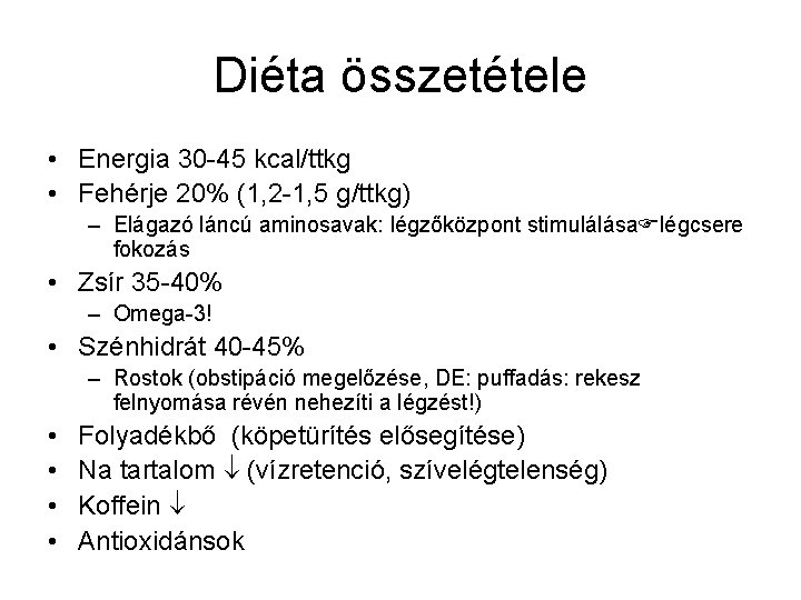 Diéta összetétele • Energia 30 -45 kcal/ttkg • Fehérje 20% (1, 2 -1, 5