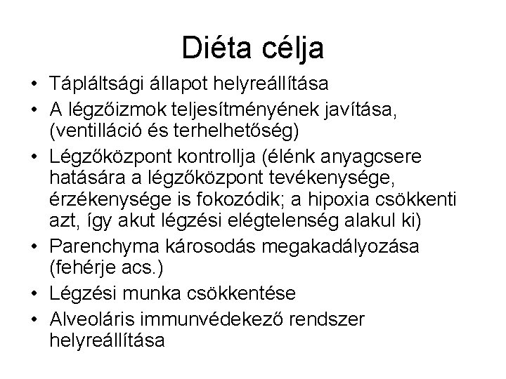 Diéta célja • Tápláltsági állapot helyreállítása • A légzőizmok teljesítményének javítása, (ventilláció és terhelhetőség)