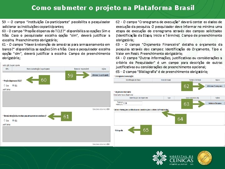 Como submeter o projeto na Plataforma Brasil 59 – O campo “Instituição Co-participante” possibilita