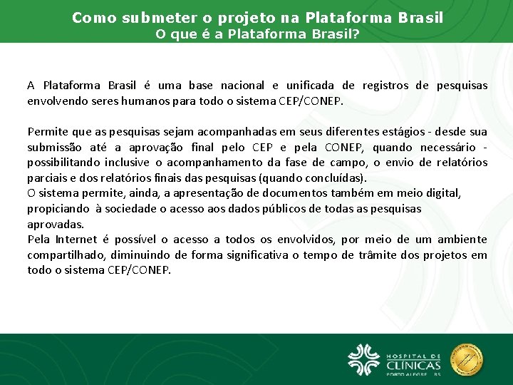 Como submeter o projeto na Plataforma Brasil O que é a Plataforma Brasil? A