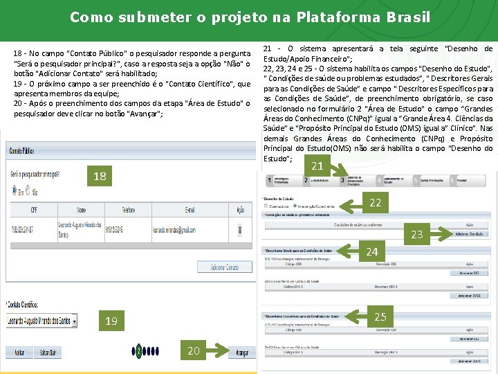 Como submeter o projeto na Plataforma Brasil 18 - No campo "Contato Público" o