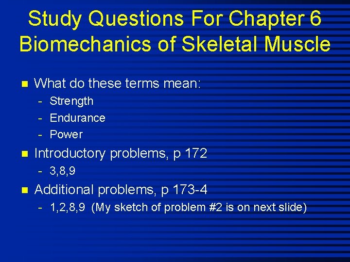 Study Questions For Chapter 6 Biomechanics of Skeletal Muscle n What do these terms