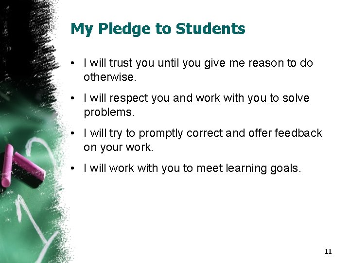 My Pledge to Students • I will trust you until you give me reason