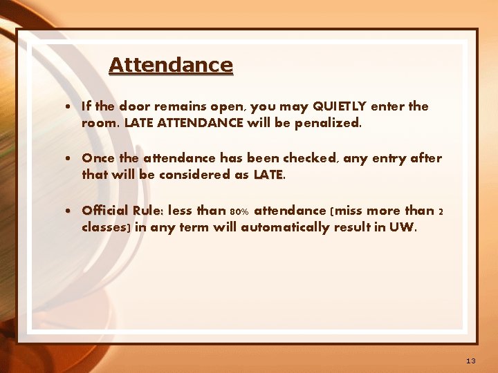 Attendance • If the door remains open, you may QUIETLY enter the room. LATE