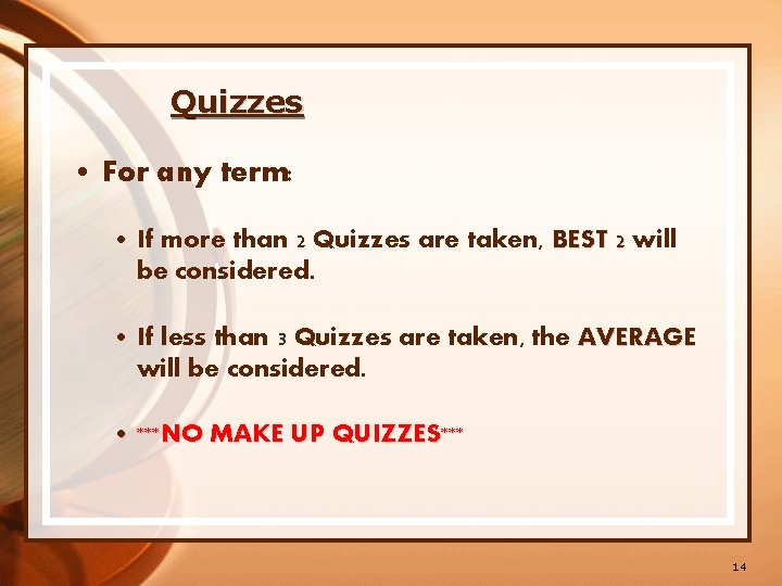 Quizzes • For any term: • If more than 2 Quizzes are taken, BEST