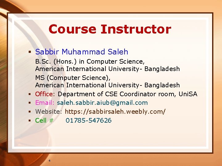 Course Instructor § Sabbir Muhammad Saleh § § B. Sc. (Hons. ) in Computer