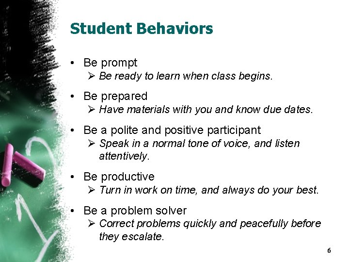 Student Behaviors • Be prompt Ø Be ready to learn when class begins. •