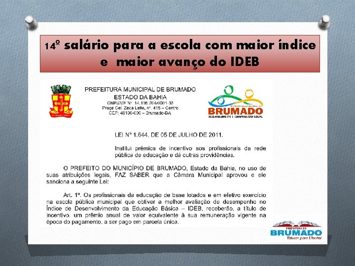 14º salário para a escola com maior índice e maior avanço do IDEB 14º salário para a escola com maior índice e maior avanço do IDEB