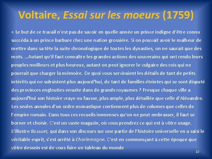 Voltaire, Essai sur les moeurs (1759) « Le but de ce travail n’est pas