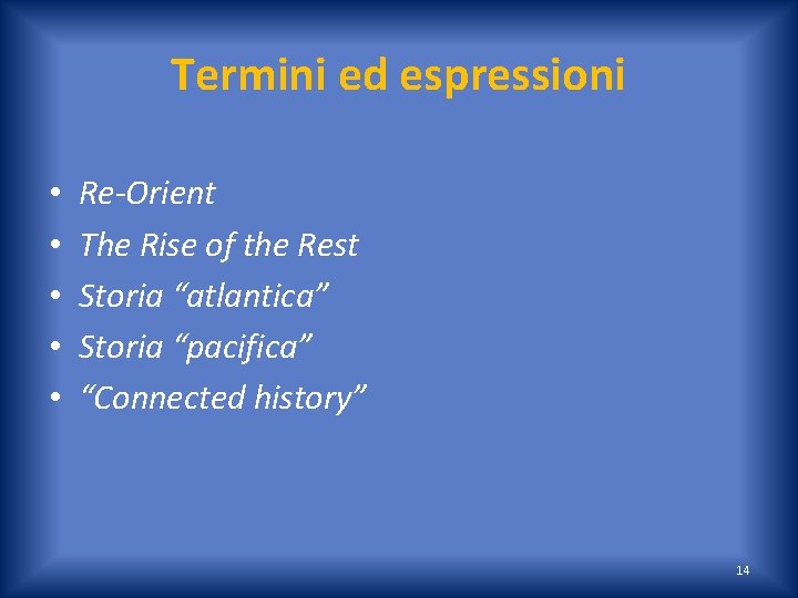 Termini ed espressioni • • • Re-Orient The Rise of the Rest Storia “atlantica”