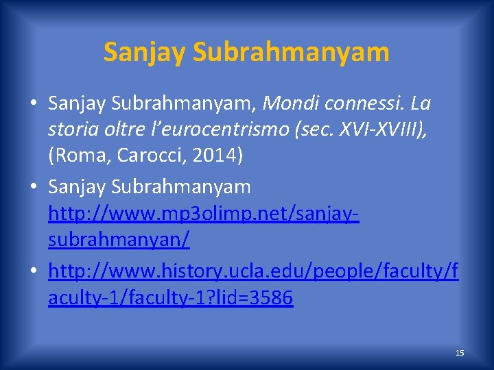 Sanjay Subrahmanyam • Sanjay Subrahmanyam, Mondi connessi. La storia oltre l’eurocentrismo (sec. XVI-XVIII), (Roma,