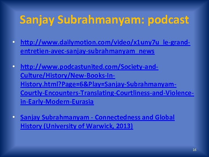 Sanjay Subrahmanyam: podcast • http: //www. dailymotion. com/video/x 1 uny 7 u_le-grandentretien-avec-sanjay-subrahmanyam_news • http: