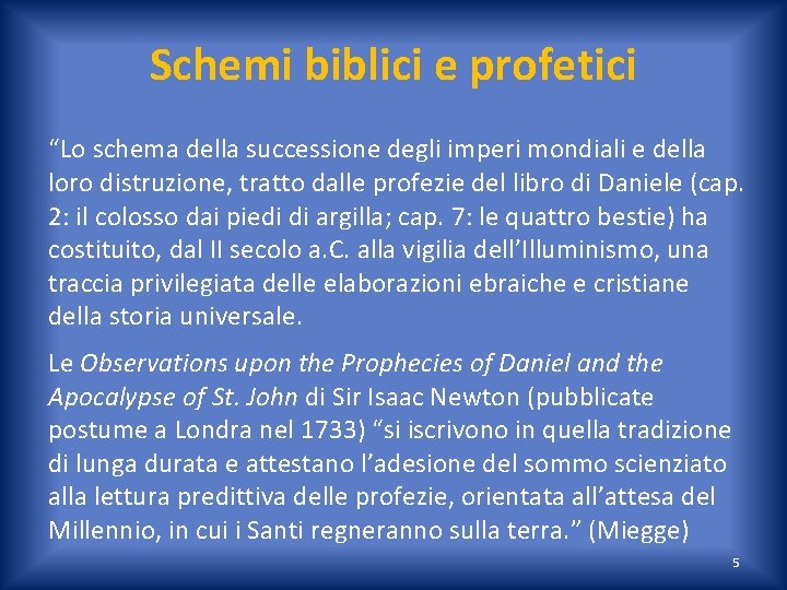 Schemi biblici e profetici “Lo schema della successione degli imperi mondiali e della loro