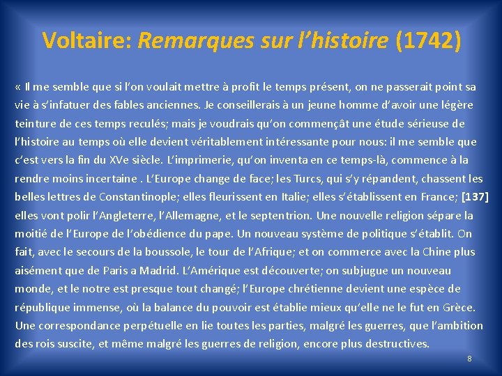 Voltaire: Remarques sur l’histoire (1742) « Il me semble que si l’on voulait mettre